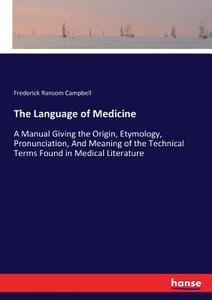 The Language of Medicine di Frederick Ransom Campbell edito da hansebooks