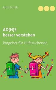 AD(H)S besser verstehen di Jutta Schütz edito da Books on Demand