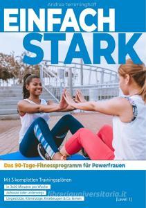 Einfach stark: Das 90-Tage-Fitnessprogramm für Powerfrauen (Level 1) di Andrea Temminghoff edito da Books on Demand
