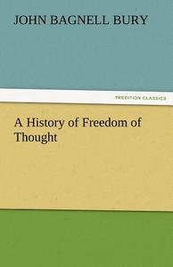 A History of Freedom of Thought di John Bagnell Bury edito da tredition GmbH