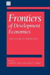 Frontiers of development economics: the future edito da World Bank Group Publications