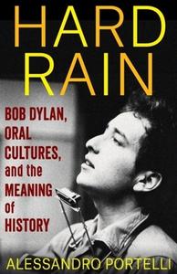 Hard Rain di Alessandro Portelli edito da Columbia University Press