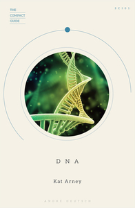 The Compact Guide of DNA di Kat Arney edito da Carlton Books Ltd.