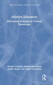 Science Education di Shamin Padalkar, Mythili Ramchand, Rafikh Shaikh, Indira Vijaysimha edito da Taylor & Francis Ltd