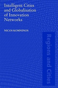 Intelligent Cities and Globalisation of Innovation Networks di Nicos Komninos edito da Routledge