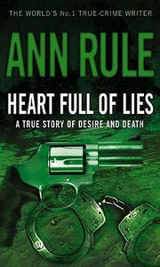 Heart Full Of Lies di Ann Rule edito da Little, Brown Book Group