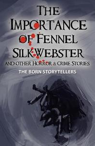 The Importance of Fennel Silk-Webster and Other Horror and Crime Stories di Kevin Price edito da Crotchet Quaver