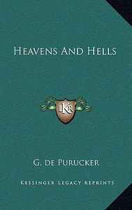 Heavens and Hells di G. De Purucker edito da Kessinger Publishing