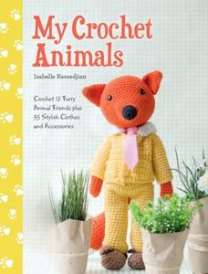 My Crochet Animals di Isabelle Kessedjian edito da David & Charles