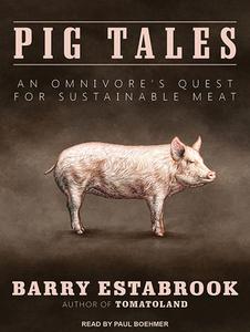 Pig Tales: An Omnivore's Quest for Sustainable Meat di Barry Estabrook edito da Tantor Audio