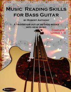 Music Reading Skills for Bass Guitar Complete Levels 1 - 3 di Robert Anthony edito da Createspace