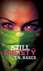 Still Sheisty di T.N. Baker edito da Kensington Publishing