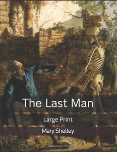 The Last Man di Mary Shelley edito da Independently Published