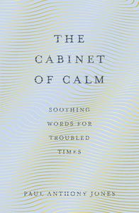 Cabinet Of Calm di JONES ANTHONY PAUL edito da Elliott & Thompson