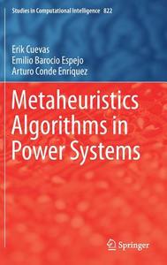 Metaheuristics Algorithms in Power Systems di Erik Cuevas, Emilio Barocio Espejo, Arturo Conde Enríquez edito da Springer-Verlag GmbH