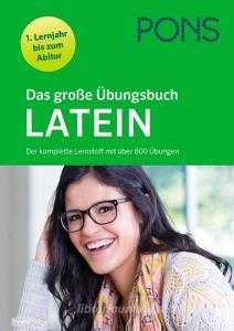 PONS Das große Übungsbuch Latein 1. Lernjahr bis Abitur edito da Klett Lerntraining