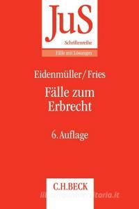 Fälle zum Erbrecht di Horst Eidenmüller, Martin Fries edito da Beck C. H.