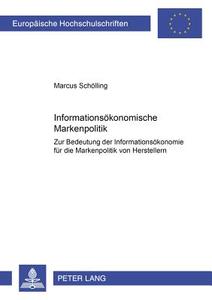Informationsökonomische Markenpolitik di Marcus Schölling edito da Lang, Peter GmbH