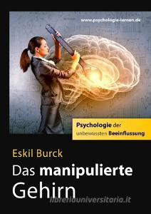 Das manipulierte Gehirn di Eskil Burck edito da Books on Demand