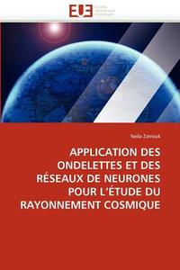 Application des ondelettes et des réseaux de neurones pour l'étude du rayonnement cosmique di Neila Zarrouk edito da Editions universitaires europeennes EUE