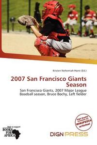 2007 San Francisco Giants Season edito da Dign Press