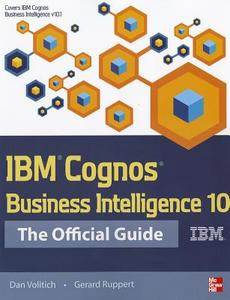 Ibm Cognos Business Intelligence 10: The Official Guide di Dan Volitich, Gerard Ruppert edito da Mcgraw-hill Education - Europe