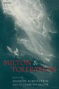 Milton and Toleration di Sharon Achinstein edito da OXFORD UNIV PR