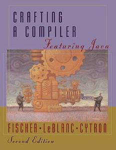 Crafting A Compiler di Charles Fischer, Richard J. LeBlanc, Ron Cytron edito da Pearson Education Limited