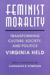 Feminist Morality (Paper) di Virginia Held edito da University of Chicago Press