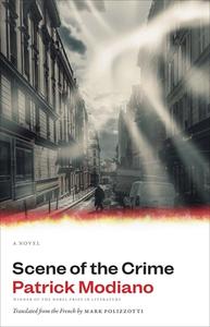 SCENE OF THE CRIME 8211 A NOVEL di Patrick Modiano edito da YALE UNIVERSITY PRESS