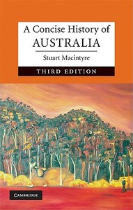 A Concise History Of Australia di Stuart Macintyre edito da Cambridge University Press