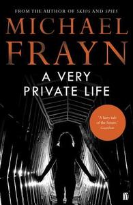 A Very Private Life di Michael Frayn edito da Faber & Faber