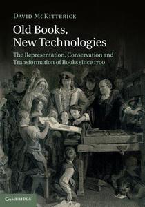Old Books, New Technologies di David (University of Cambridge) McKitterick edito da Cambridge University Press