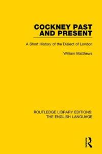 Cockney Past And Present di William Matthews edito da Taylor & Francis Ltd