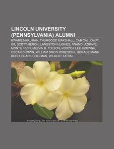 Lincoln University Pennsylvania Alumni di Books Llc edito da Books LLC, Wiki Series