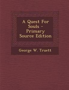 A Quest for Souls di George W. Truett edito da Nabu Press