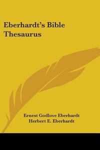 Eberhardt's Bible Thesaurus edito da Kessinger Publishing