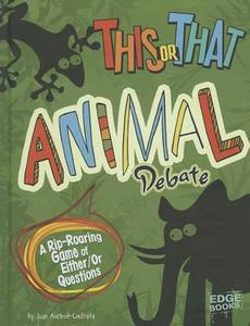 This or That Animal Debate: A Rip-Roaring Game of Either/Or Questions di Joan Axelrod-Contrada edito da CAPSTONE PR