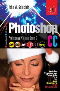 Photoshop CC Professional 86 (Macintosh/Windows): Adobe Photoshop Tutorials Pro for Job Seekers with Shortcuts / Toronto Zoom 5 di John W. Goldstein edito da Createspace