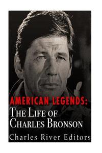 American Legends: The Life of Charles Bronson di Charles River Editors edito da Createspace Independent Publishing Platform