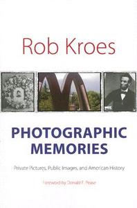Photographic Memories di Rob Kroes edito da University Press Of New England