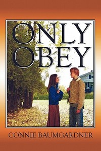 Only Obey di Connie Baumgardner edito da America Star Books