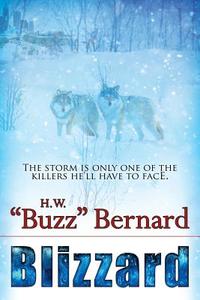 Blizzard di H. W. "Buzz" Bernard edito da Bell Bridge Books