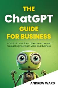 The ChatGPT Guide for Business di Andrew Ward edito da Triple Twist Publishing Ltd