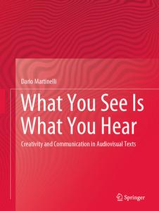 What You See Is What You Hear di Dario Martinelli edito da Springer Nature Switzerland Ag