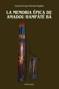 La memoria épica de Amadou Hampâté Bâ di Vicente Enrique Montes Nogales edito da Lang, Peter