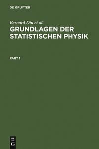 Grundlagen der Statistischen Physik di Bernard Diu, Claudine Guthmann, Danielle Lederer, Bernard Roulet edito da De Gruyter