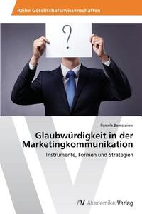 Glaubwürdigkeit in der Marketingkommunikation di Pamela Bernsteiner edito da AV Akademikerverlag