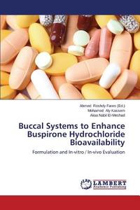 Buccal Systems to Enhance Buspirone Hydrochloride Bioavailability di Mohamed Aly Kassem, Aliaa Nabil El-Meshad edito da LAP Lambert Academic Publishing