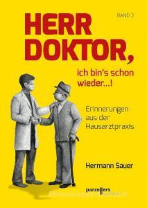 Herr Doktor, ich bin´s schon wieder ...! di Hermann Sauer edito da Parzellers Buchverlag